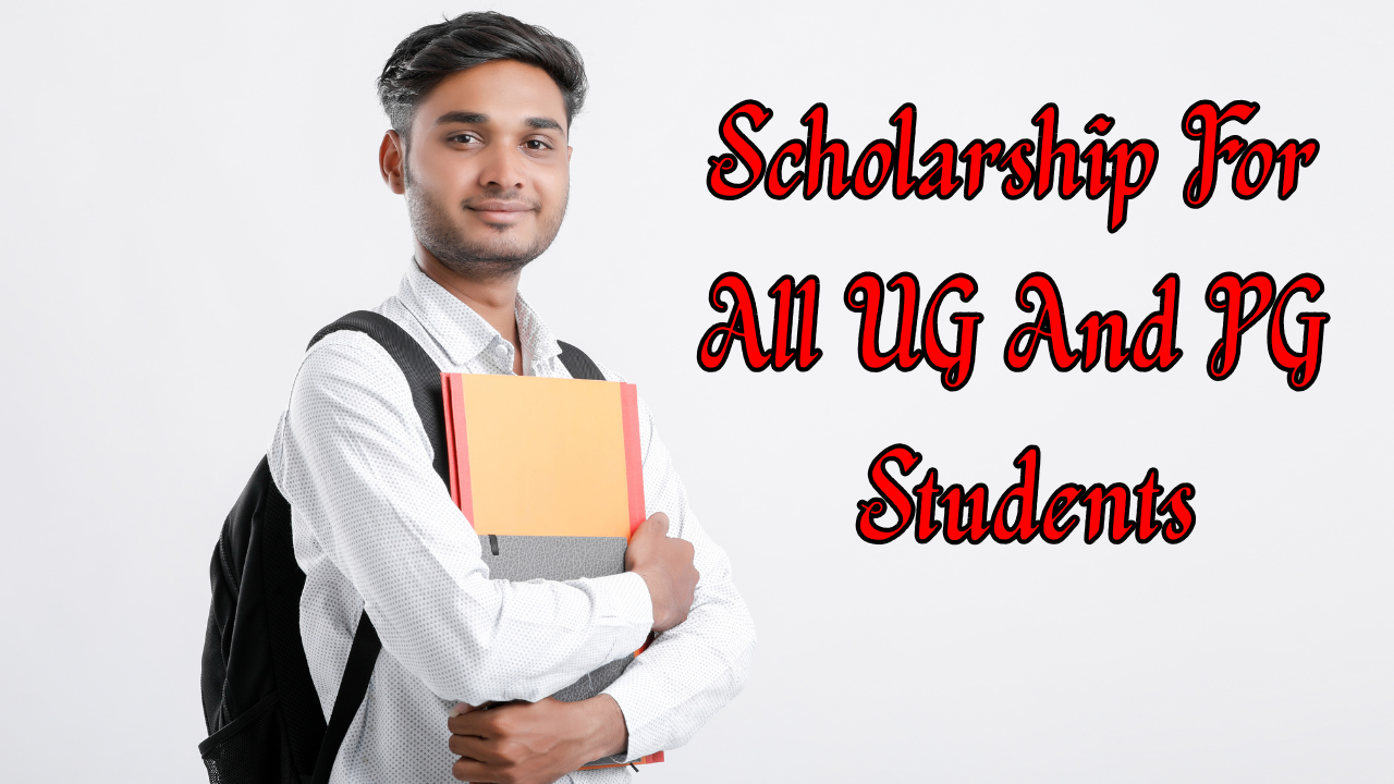 Scholarship For All UG And PG Students